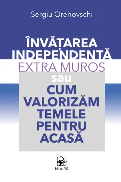 Invatarea independenta extra muros, sau Cum valorizam temele pentru acasa