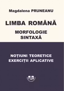 Limba romana. Morfologie. Sintaxa. Notiuni teoretice. Exercitii aplicative