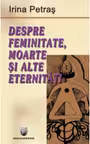 Despre feminitate, moarte si alte eternitati