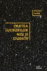 CARTEA LUCRURILOR NOI SI CIUDATE. Michel Faber