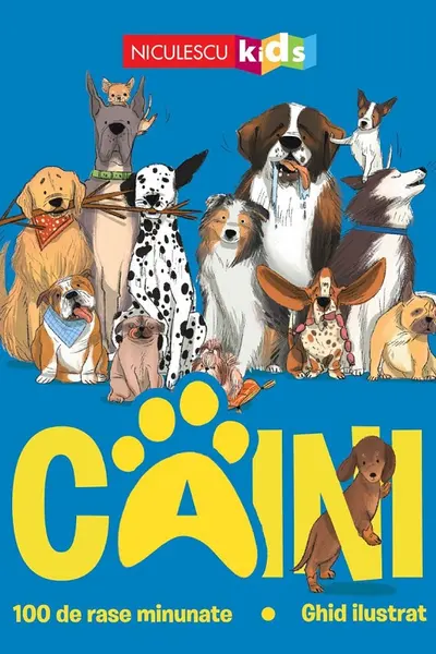 Caini. 100 de rase minunate. Ghid ilustrat