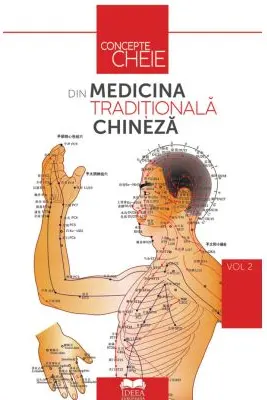 Concepte-cheie din medicina traditionala chineza Vol.2