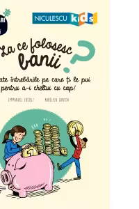 La ce folosesc banii? si toate intrebarile pe care ti le pui pentru a-i cheltui cu cap!