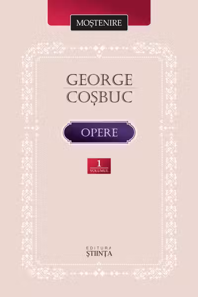 Cosbuc G. Opere. Vol. 1. Poezie