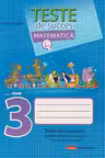 Matematica cl.3. Teste de succes. Teste de evaluare initiala, formativa, sumativa