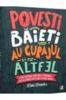 POVESTI PENTRU BAIETI CARE AU CURAJUL SA FIE ALTFEL. Ben Brooks
