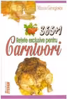365+1 Retete exclusive pentru Carnivori - Mircea Georgescu