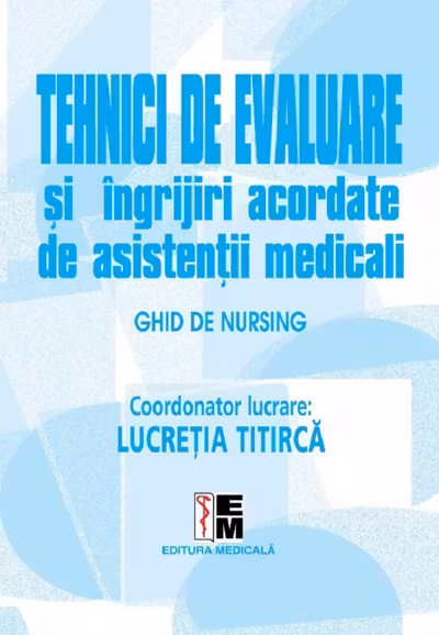 Tehnici de evaluare și îngrijiri acordate de asistenții medicali