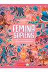 Femina Sapiens. O istorie a evoluţiei umane din perspectivă feminină