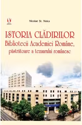 Istoria cladirilor Bibliotecii Academiei Romane, pastratoare ale tezaurului romanesc