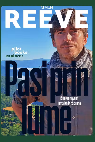 Pasi prin lume. Cum am devenit jurnalist de calatorie