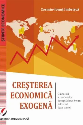 Cresterea economica exogena. O analiza a modelelor de tip Solow-Swan folosind date panel