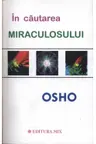 In cautarea miraculosului