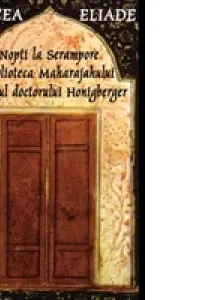 Nopti la Serampore. Secretul doctorului Honigberger. Biblioteca Maharajahului