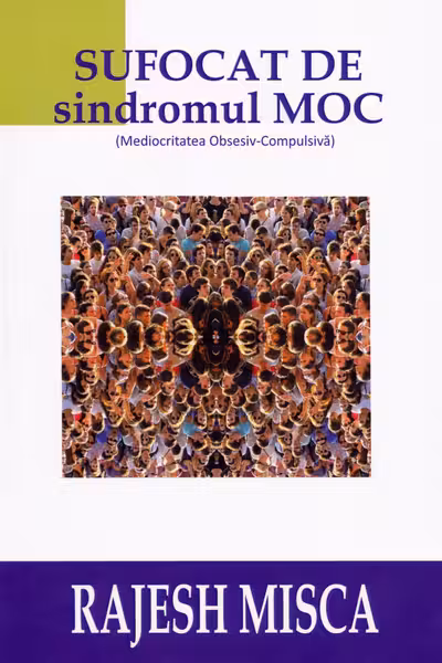 Sufocat de sindromul MOC (Mediocritatea Obsesiv-Compulsiva)