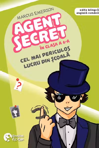 Cel mai periculos lucru din școală. Seria Agent secret în clasa a 6-a Vol.3