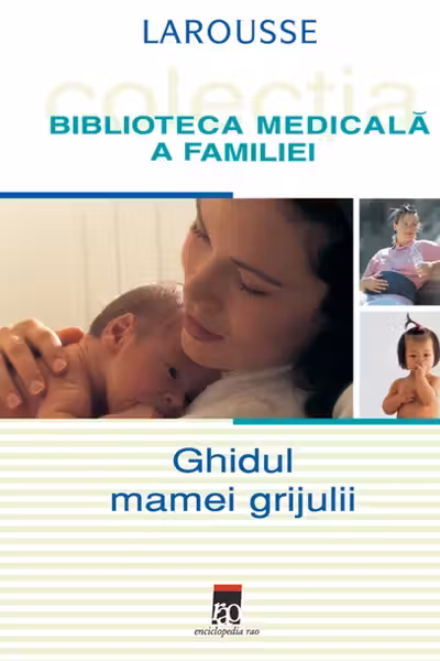 Ghidul mamei grijulii. Larousse