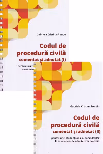 Codul de procedura civila comentat si adnotat pentru uzul studentilor si al candidatilor la examenele de admitere in profesie. Vol. 1 si Vol. 2