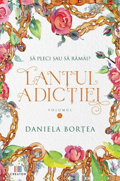 Lantul adictiei. Volumul I. Sa pleci sau sa ramai?