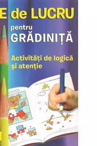 Fise de lucru pentru gradinita. Activitati de logica si atentie