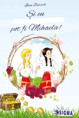 Si eu pot fi Mihaela!