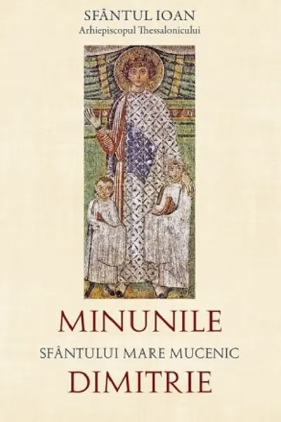 Minunile Sfântului Mare Mucenic Dimitrie