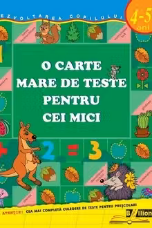 O carte mare de teste pentru cei mici. 4-5 ani
