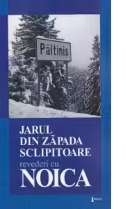 Jarul din zăpadă sclipitoare. Revederi cu Noica