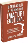Copiii adulti ai parintilor imaturi emotional