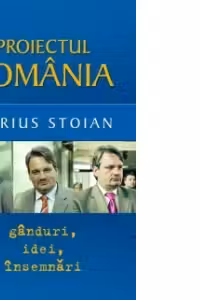 Proiectul România. Gânduri, idei, însemnări
