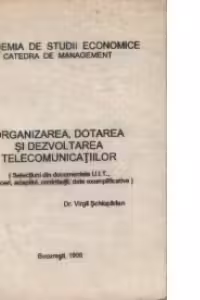 Organizarea, dotarea si dezvoltarea telecomunicatiilor (Selectiuni din documentele U.I.T., traduceri, adaptari, contributii, date exemplificative)