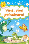 Vine, vine primavara!