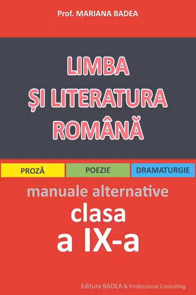 Limba și literatura română clasa a 9-a pentru elevii de liceu.- Mariana Badea