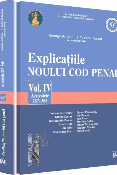 Explicațiile noului Cod penal vol.4: articolele 257-366