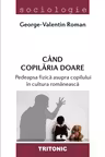 Cand copilaria doare