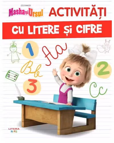 MASHA SI URSUL. ACTIVITATI CU LITERE SI CIFRE