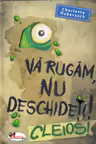 Vă rugăm, nu deschideți! Cleios!
