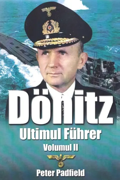 Donitz, Ultimul Führer vol.2