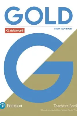 Gold C1 Advanced New Edition Teacher's Book with Portal access and Teacher's Resource Disc Pack