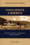 Taina Sfanta a Bisericii. Introducere in istoria si problematica disputelor imiaslave - Ilarion Alfeyev