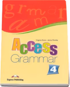 Curs limba engleza. Access Grammar 4. Clasa a 8-a