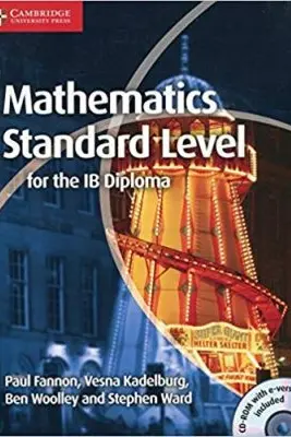 Mathematics for the IB Diploma Standard Level with CD-ROM - Paul Fannon, Vesna Kadelburg, Ben Woolley, Stephen Ward