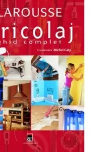 Bricolaj. Ghid complet