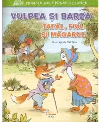PRIMELE MELE POVESTI CLASICE. VULPEA SI BARZA