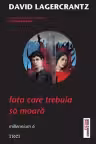 Fata care trebuia să moară (seria Millennium, vol. 6)