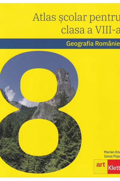 Geografia Romaniei. Atlas scolar pentru clasa a VIII-a