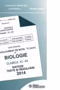 Ghid pentru Bacalaureat de nota zece - Biologie clasele XI-XII. Sinteze, teste si rezolvari 2026