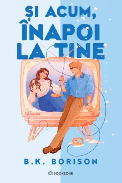 Si acum, inapoi la tine - B.K. Borison
