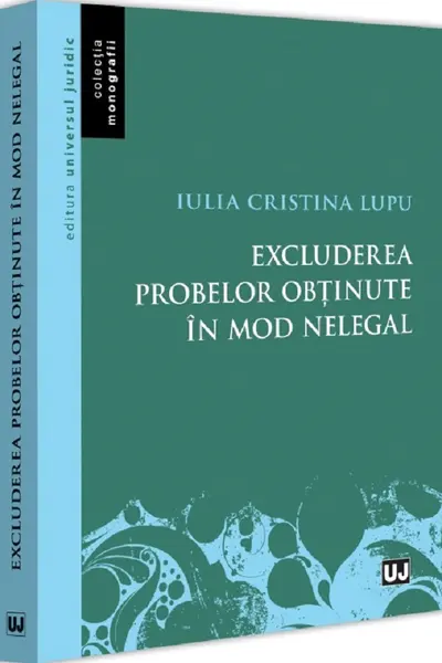 Excluderea probelor obținute în mod nelegal