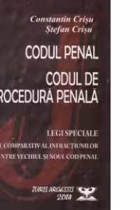 Codul penal. Codul de procedura penala. Legi speciale. Tabel comparativ al infractiunilor intre vechiul si noul cod penal. Texte actualizate la 24.02.2014
